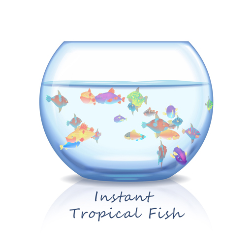 Instant Tropical Fish